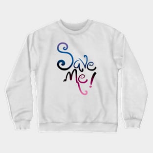 Save Me Lettering Design Crewneck Sweatshirt